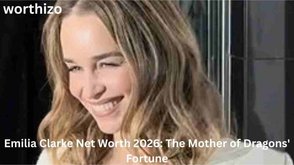 Emilia Clarke Net Worth 2026 – The Mother of Dragons' Fortune