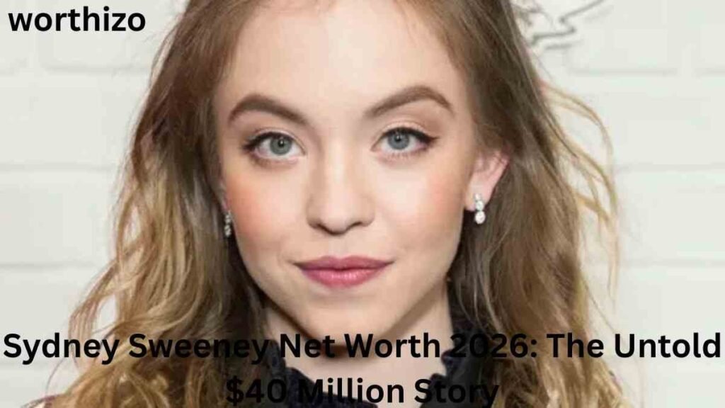 Sydney Sweeney Net Worth 2026 – Actress and Hollywood Star