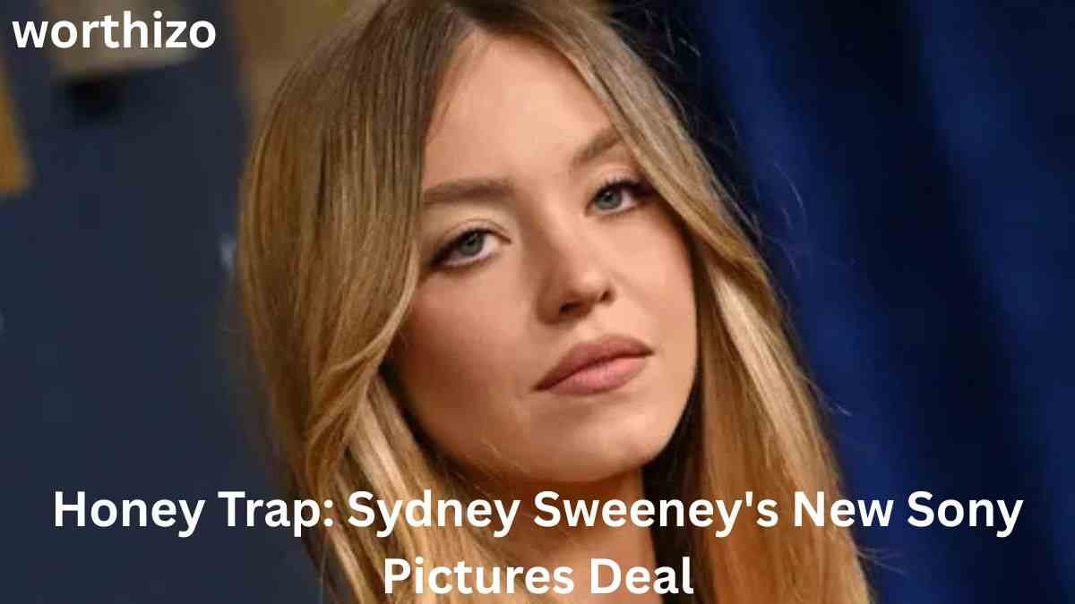 Sydney Sweeney Net Worth – Honey Trap and Sony Pictures Deal