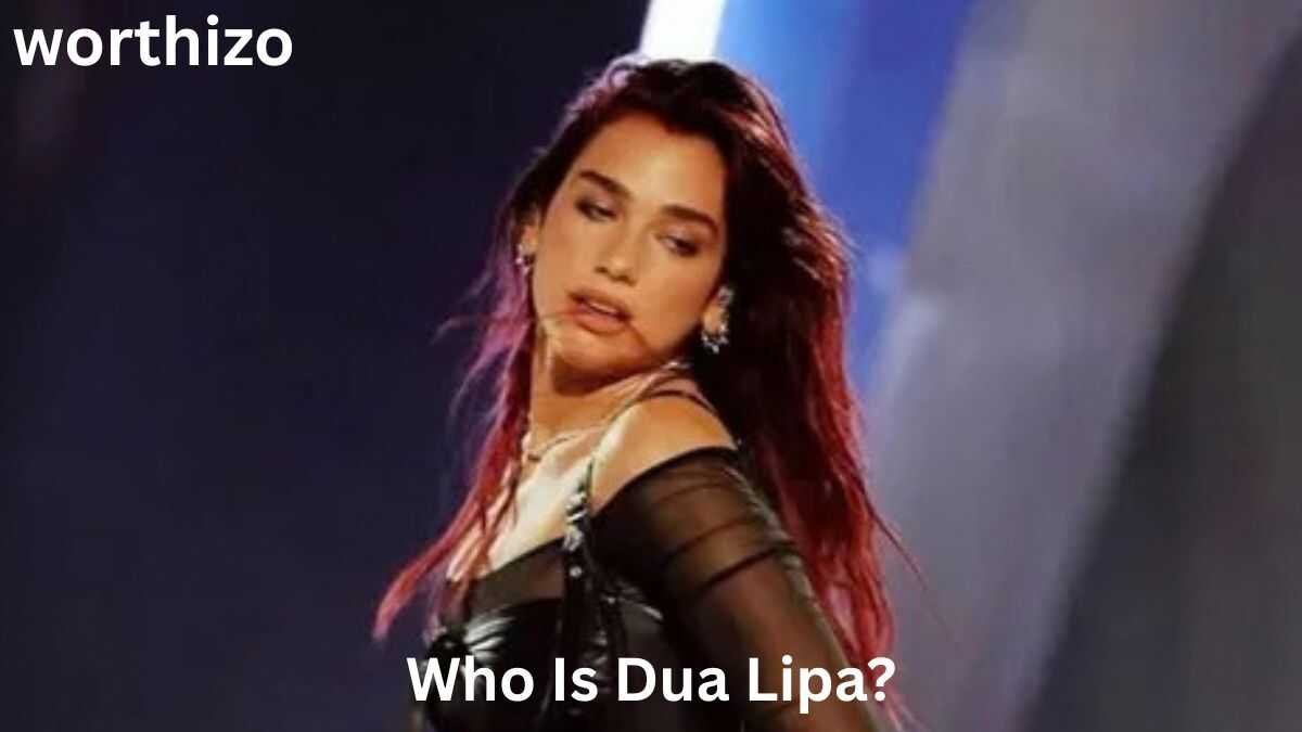 Dua Lipa net worth 2026 and her rise to global music fame